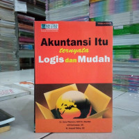 Image of AKUNTANSI ITU TERNYATA LOGIS DAN MUDAH