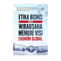 Image of ETIKA BISNIS DAN WIRAUSAHA MENUJU VISI EKONOMI GLOBAL